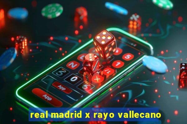 real madrid x rayo vallecano