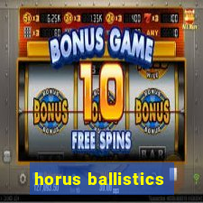 horus ballistics