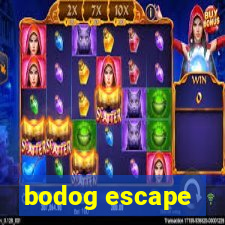 bodog escape