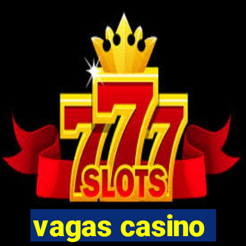 vagas casino