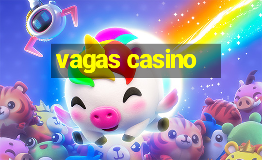 vagas casino