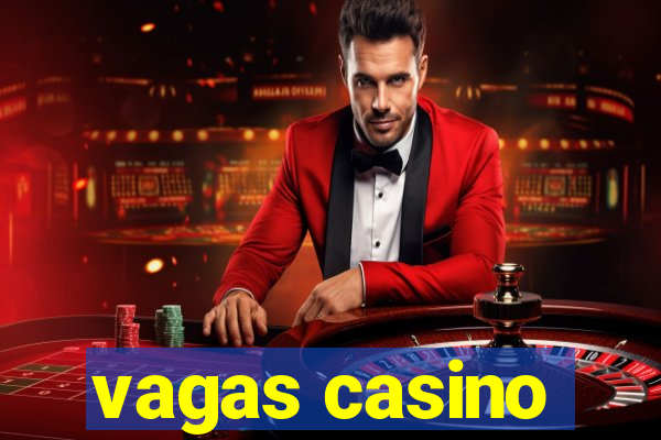 vagas casino