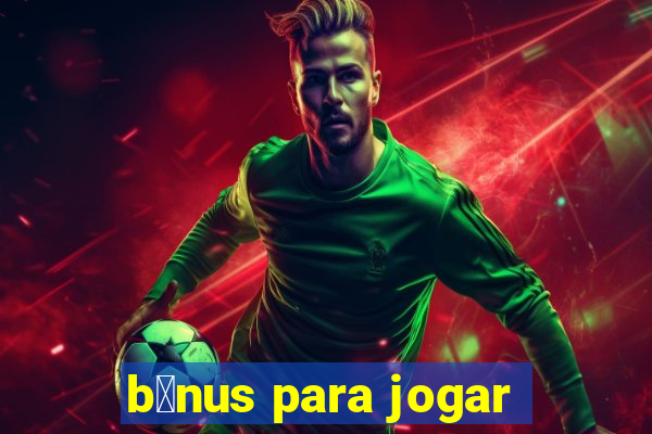 b么nus para jogar