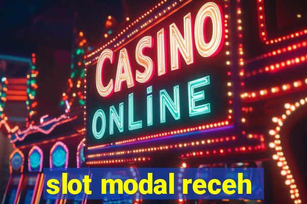 slot modal receh