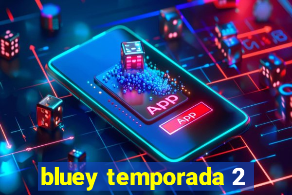 bluey temporada 2