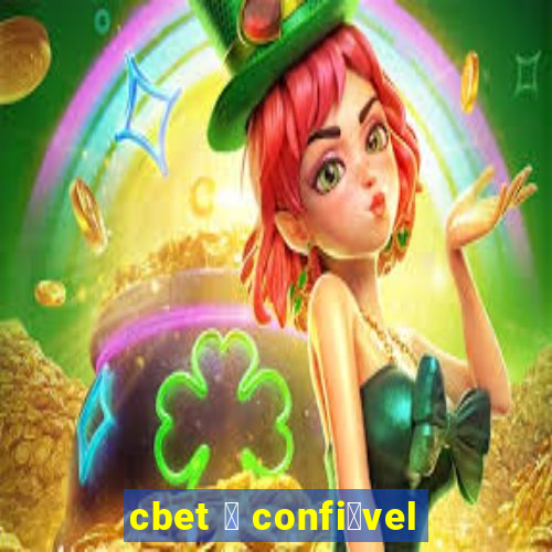 cbet 茅 confi谩vel