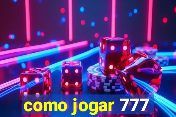 como jogar 777