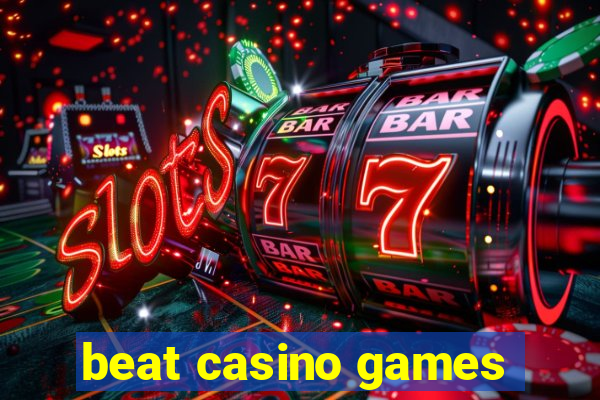 beat casino games