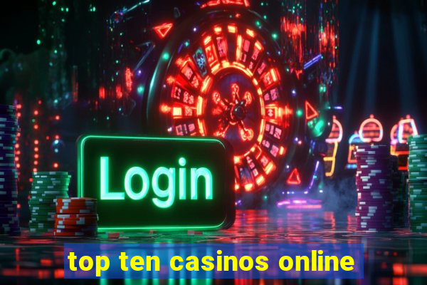 top ten casinos online