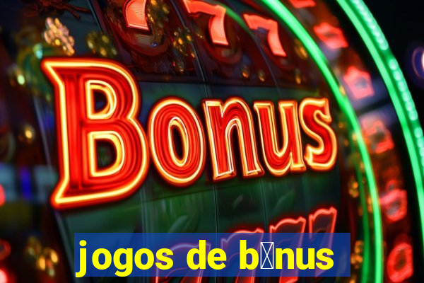 jogos de b么nus