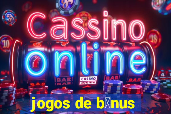 jogos de b么nus