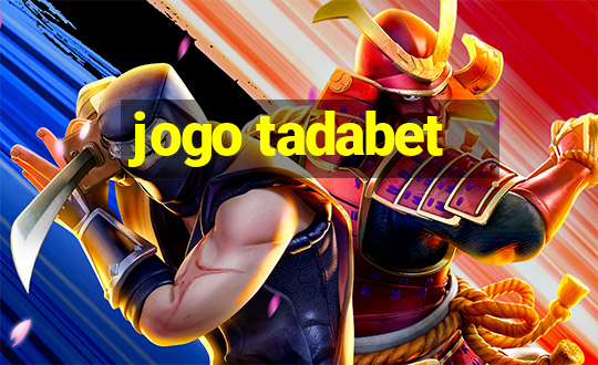 jogo tadabet