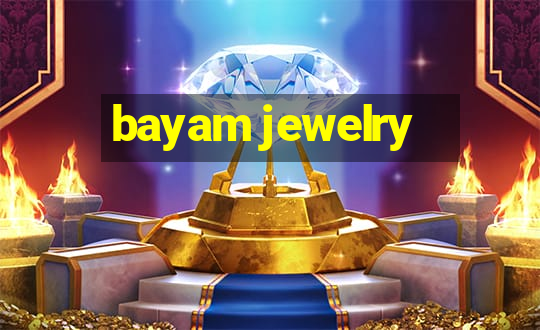 bayam jewelry