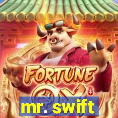 mr. swift