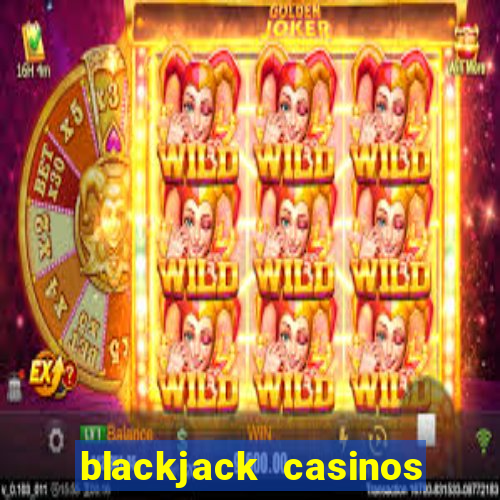 blackjack casinos online -onlinecasinosdeutschland.com