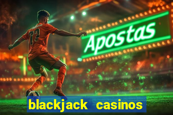 blackjack casinos online -onlinecasinosdeutschland.com