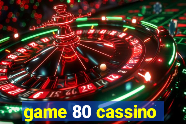 game 80 cassino