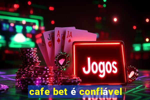 cafe bet é confiável