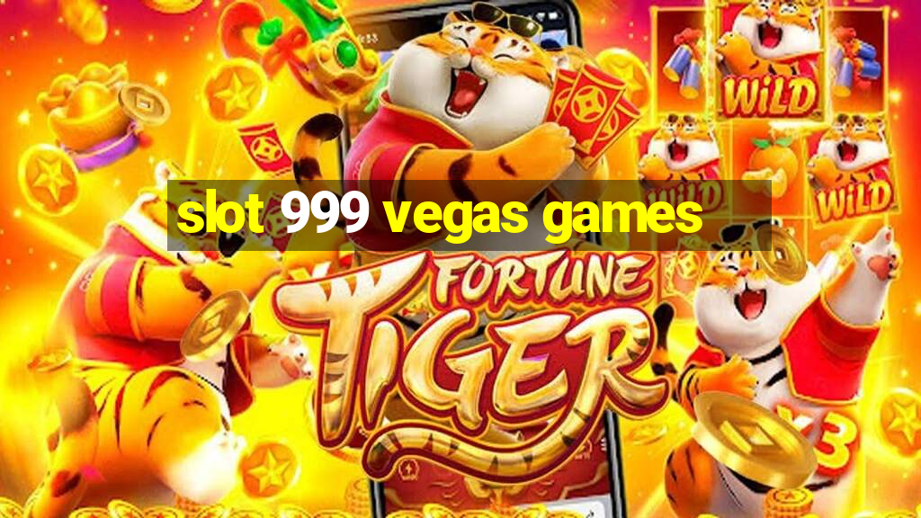 slot 999 vegas games