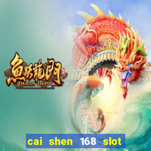 cai shen 168 slot free play