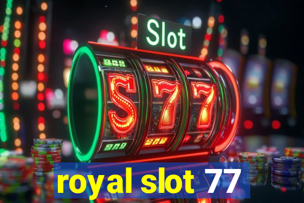 royal slot 77