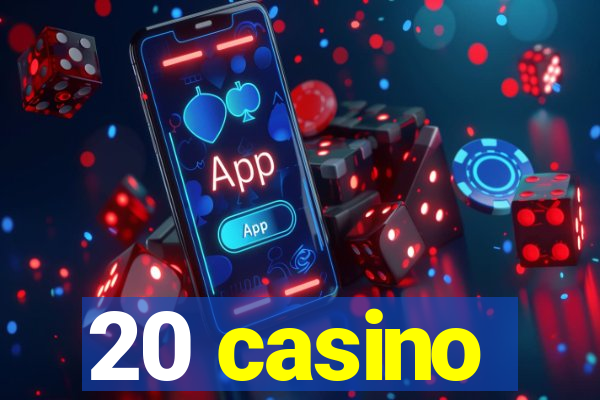 20 casino