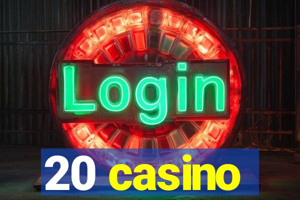 20 casino