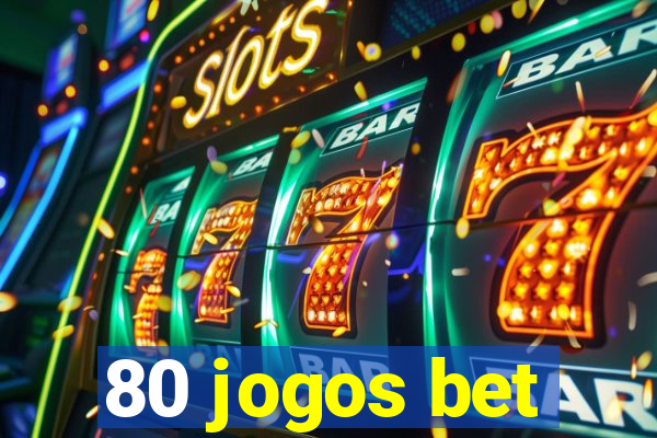 80 jogos bet