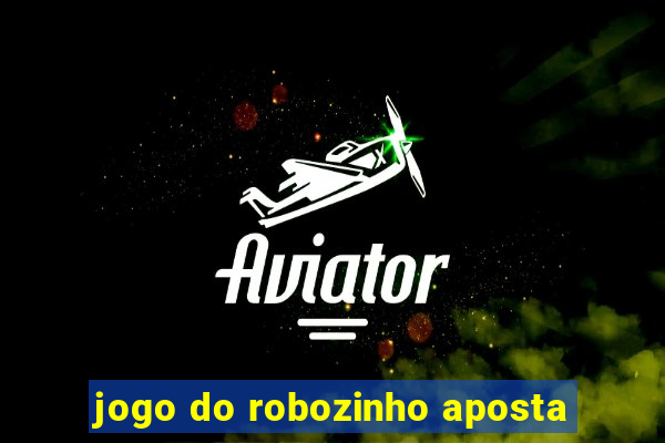 jogo do robozinho aposta