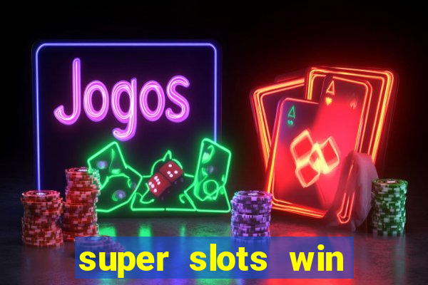 super slots win big slot