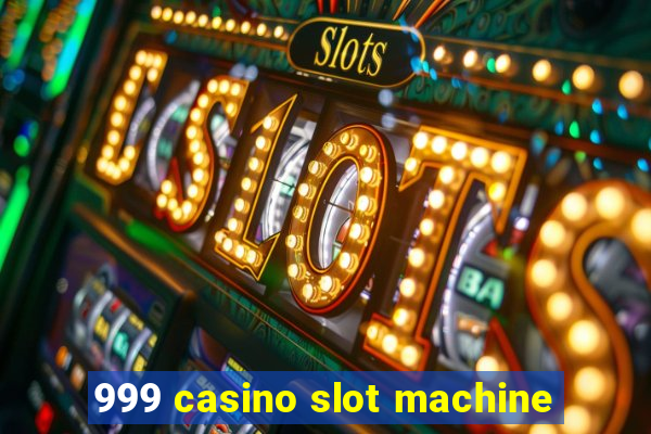 999 casino slot machine