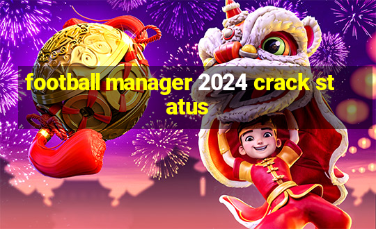 football manager 2024 crack status