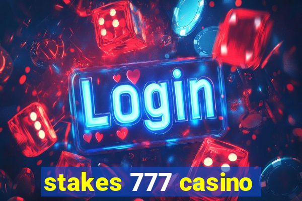 stakes 777 casino