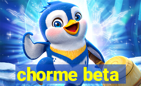 chorme beta