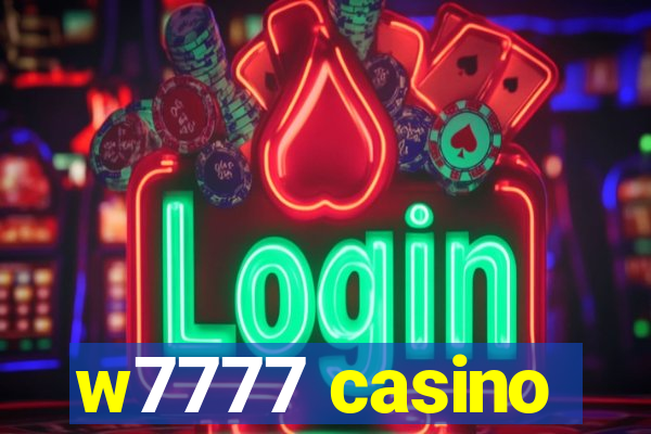 w7777 casino