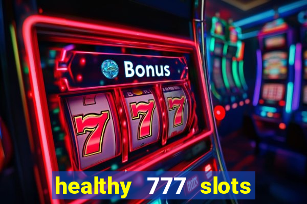 healthy 777 slots paga mesmo