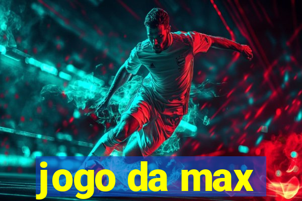 jogo da max