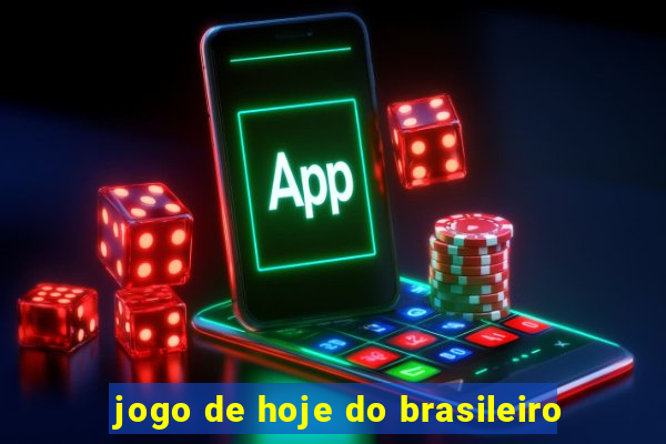 jogo de hoje do brasileiro