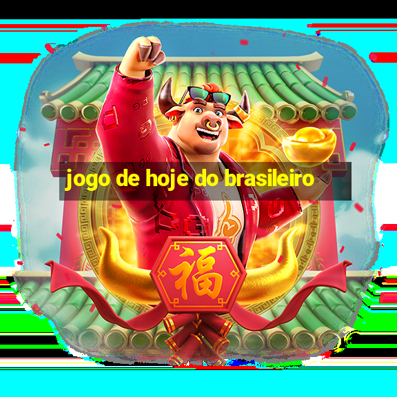 jogo de hoje do brasileiro