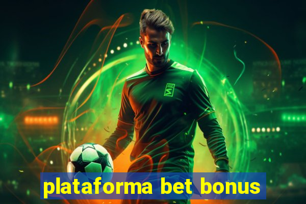 plataforma bet bonus