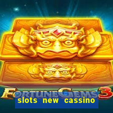 slots new cassino ca?a niquel