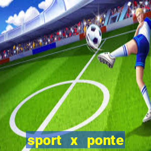 sport x ponte preta palpite