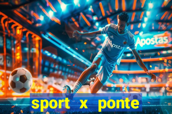 sport x ponte preta palpite