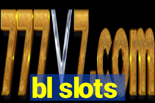 bl slots