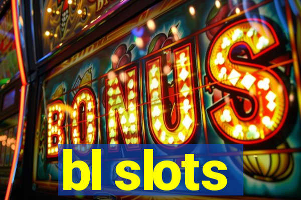 bl slots