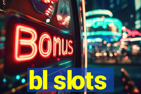 bl slots