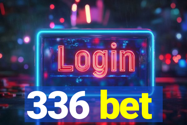 336 bet