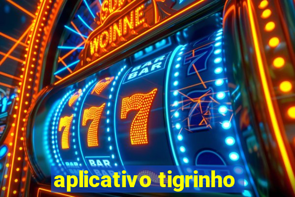 aplicativo tigrinho