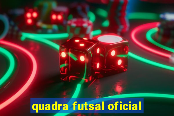 quadra futsal oficial