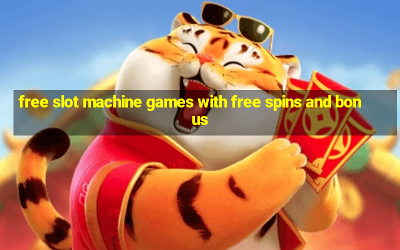 free slot machine games with free spins and bonus